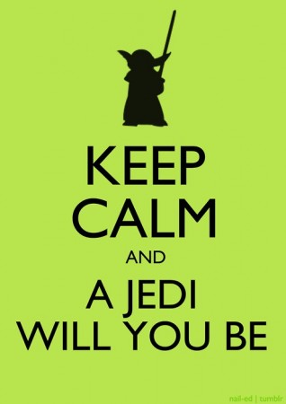 Keep calm and a Jedi will you be